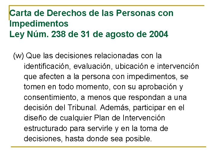 Carta de Derechos de las Personas con Impedimentos Ley Núm. 238 de 31 de Carta de Derechos de las Personas con Impedimentos Ley Núm. 238 de 31 de