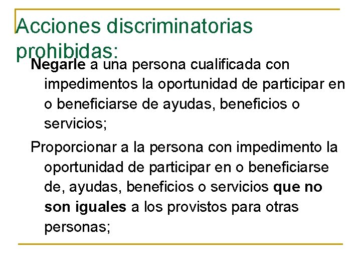 Acciones discriminatorias prohibidas: Negarle a una persona cualificada con impedimentos la oportunidad de participar Acciones discriminatorias prohibidas: Negarle a una persona cualificada con impedimentos la oportunidad de participar