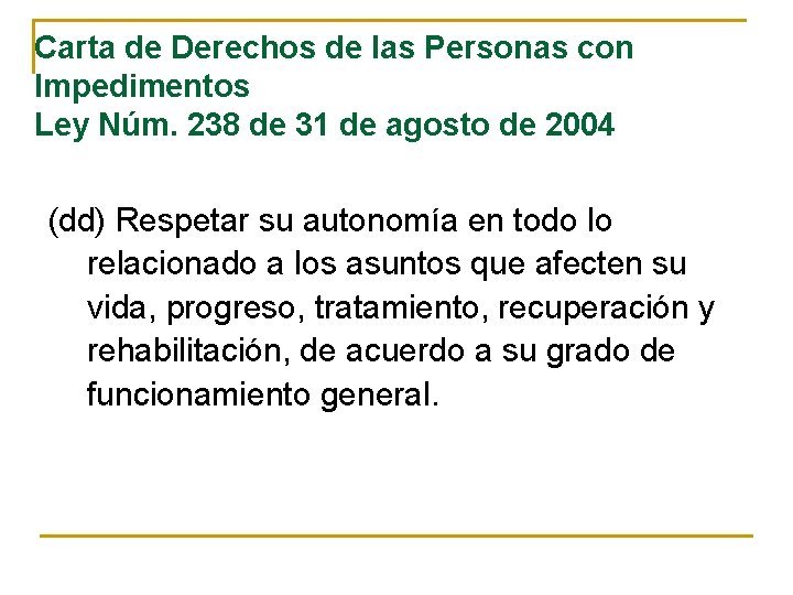 Carta de Derechos de las Personas con Impedimentos Ley Núm. 238 de 31 de Carta de Derechos de las Personas con Impedimentos Ley Núm. 238 de 31 de