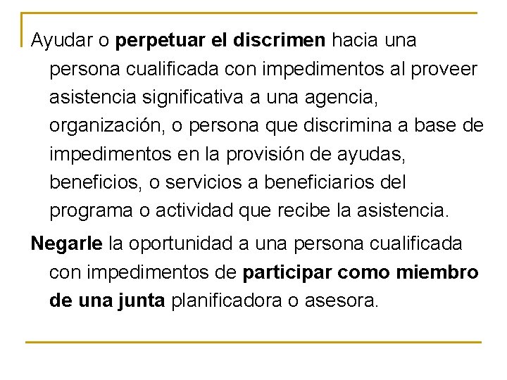 Ayudar o perpetuar el discrimen hacia una persona cualificada con impedimentos al proveer asistencia Ayudar o perpetuar el discrimen hacia una persona cualificada con impedimentos al proveer asistencia