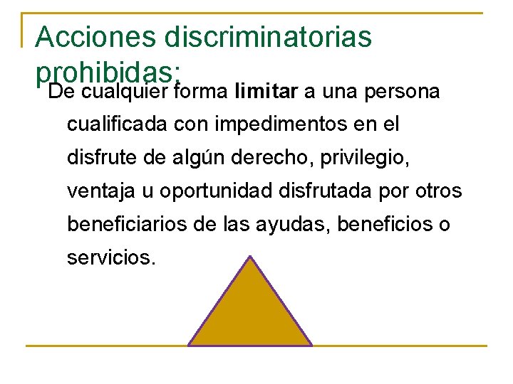 Acciones discriminatorias prohibidas: De cualquier forma limitar a una persona cualificada con impedimentos en Acciones discriminatorias prohibidas: De cualquier forma limitar a una persona cualificada con impedimentos en