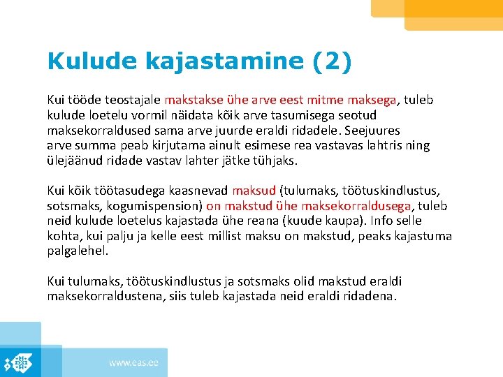 Kulude kajastamine (2) Kui tööde teostajale makstakse ühe arve eest mitme maksega, tuleb kulude