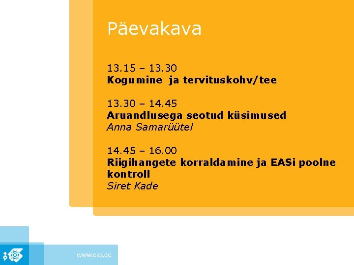 Päevakava 13. 15 – 13. 30 Kogumine ja tervituskohv/tee 13. 30 – 14. 45