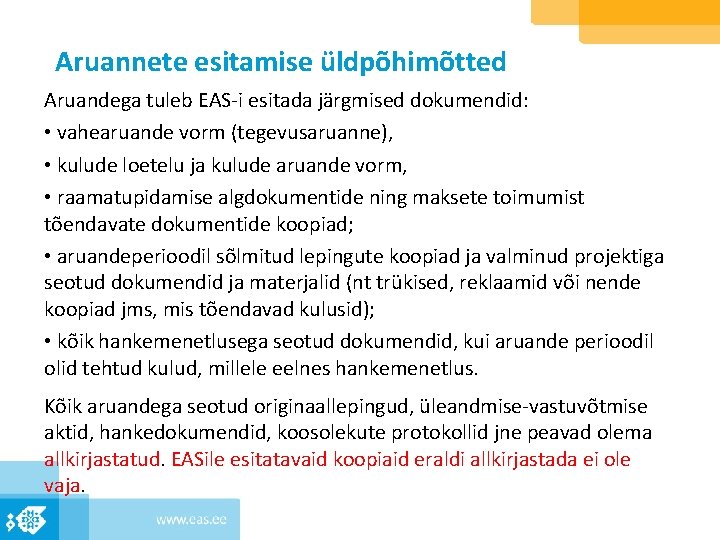 Aruannete esitamise üldpõhimõtted Aruandega tuleb EAS-i esitada järgmised dokumendid: • vahearuande vorm (tegevusaruanne), •