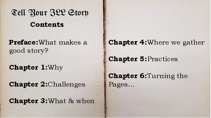 Tell Your ILL Story Contents Preface: What makes a good story? Chapter 1: Why