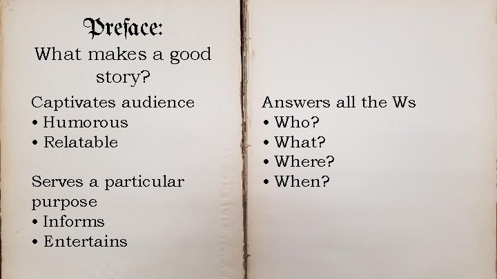 Preface: What makes a good story? Captivates audience • Humorous • Relatable Serves a