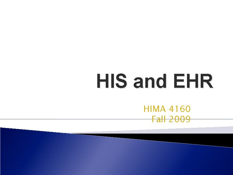 HIS and EHR HIMA 4160 Fall 2009 