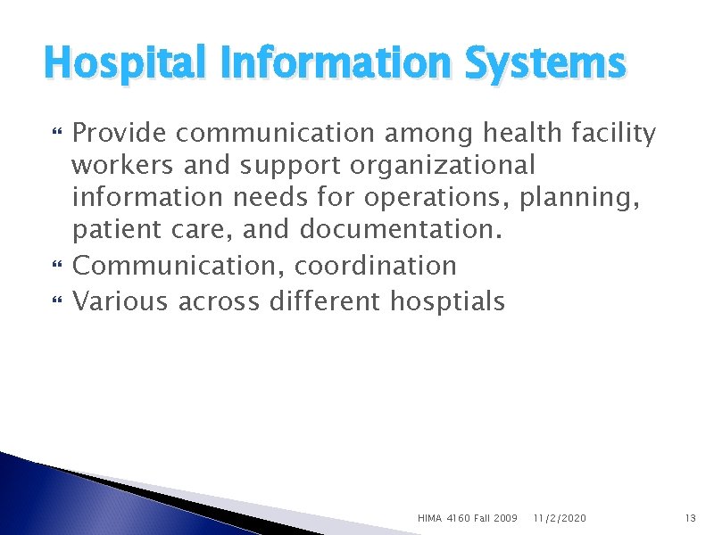 Hospital Information Systems Provide communication among health facility workers and support organizational information needs