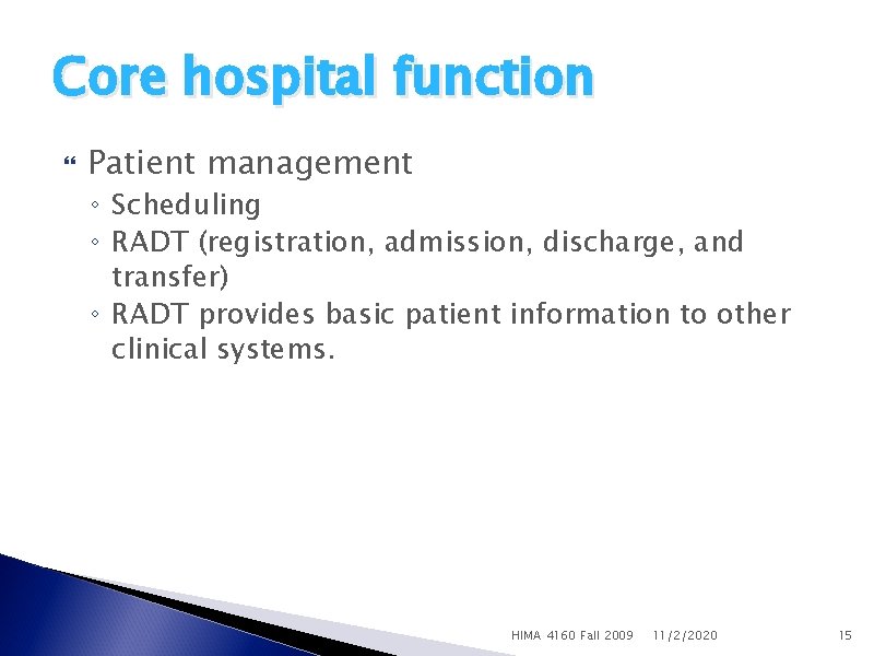 Core hospital function Patient management ◦ Scheduling ◦ RADT (registration, admission, discharge, and transfer)