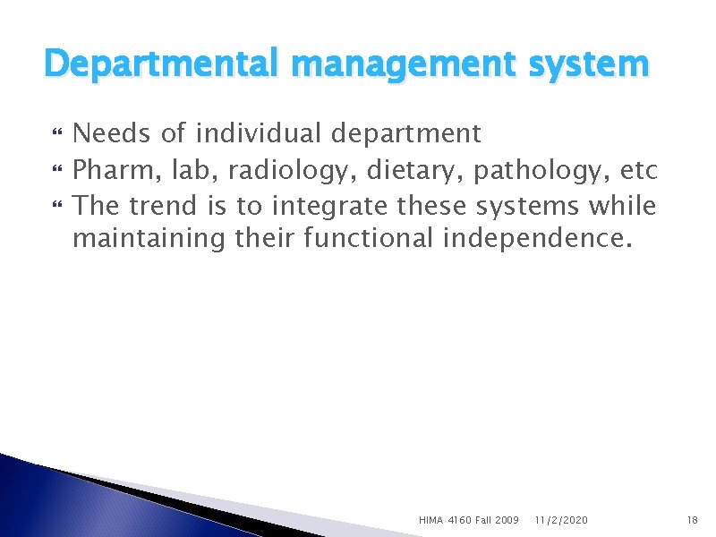 Departmental management system Needs of individual department Pharm, lab, radiology, dietary, pathology, etc The