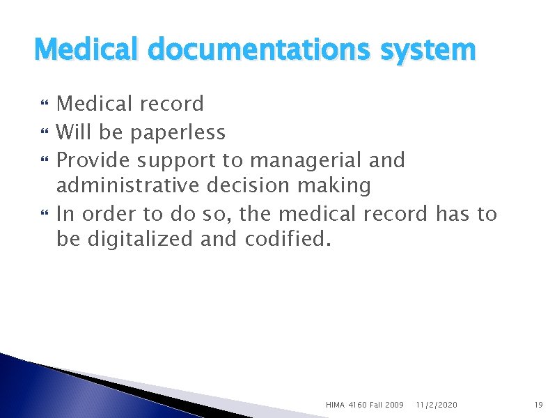 Medical documentations system Medical record Will be paperless Provide support to managerial and administrative