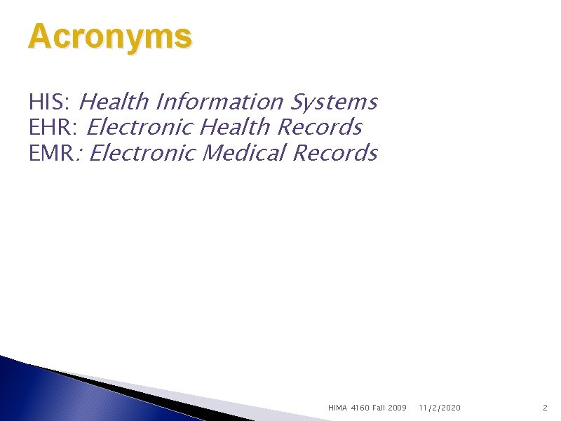 Acronyms HIS: Health Information Systems EHR: Electronic Health Records EMR: Electronic Medical Records HIMA