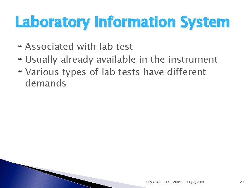 Laboratory Information System Associated with lab test Usually already available in the instrument Various