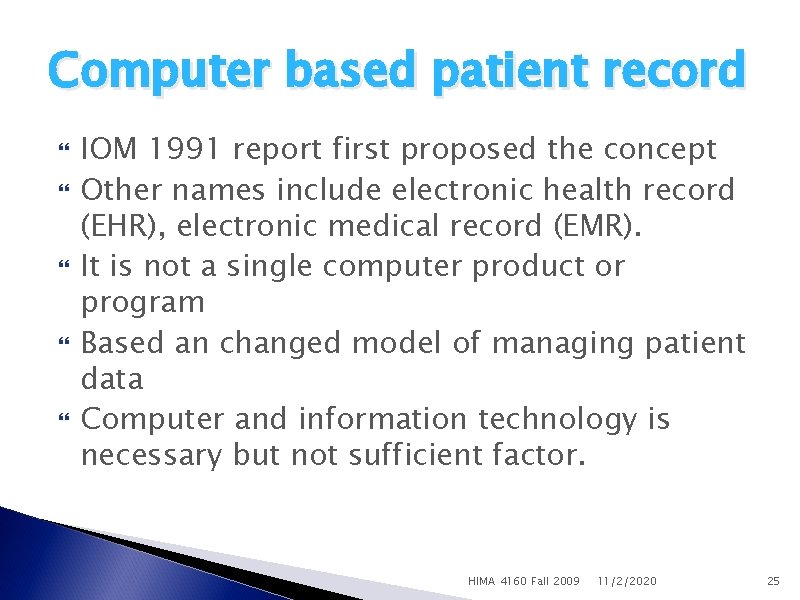 Computer based patient record IOM 1991 report first proposed the concept Other names include