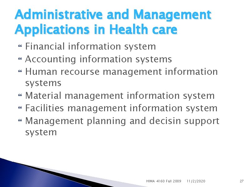 Administrative and Management Applications in Health care Financial information system Accounting information systems Human