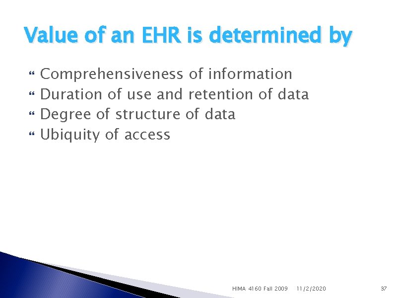 Value of an EHR is determined by Comprehensiveness of information Duration of use and