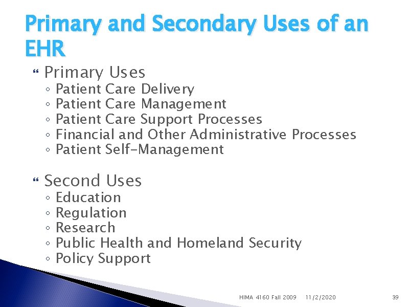 Primary and Secondary Uses of an EHR Primary Uses Second Uses ◦ ◦ ◦