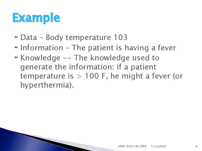 Example Data – Body temperature 103 Information – The patient is having a fever