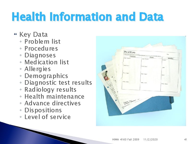 Health Information and Data Key Data ◦ ◦ ◦ Problem list Procedures Diagnoses Medication