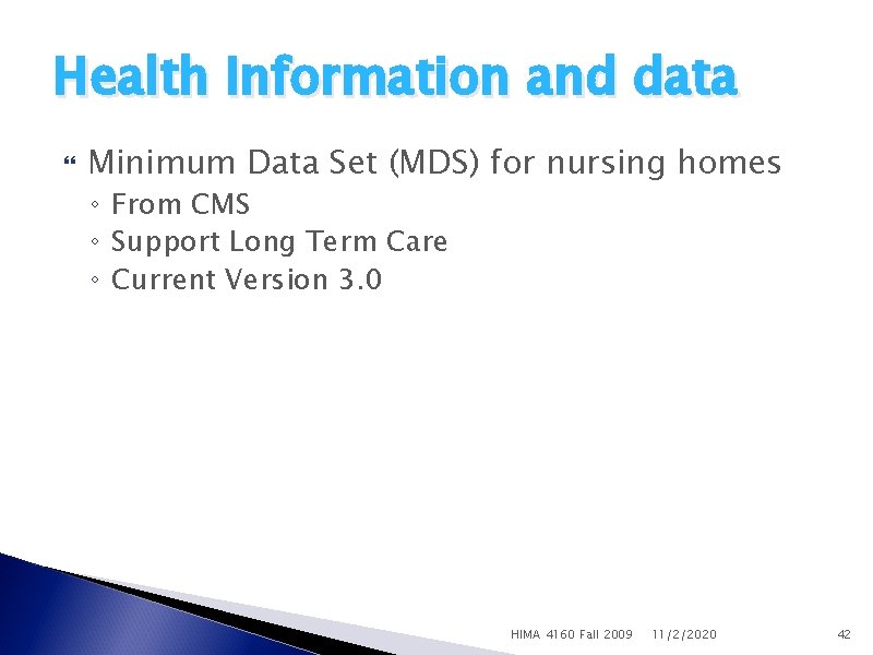 Health Information and data Minimum Data Set (MDS) for nursing homes ◦ From CMS