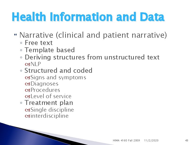 Health Information and Data Narrative (clinical and patient narrative) ◦ Free text ◦ Template