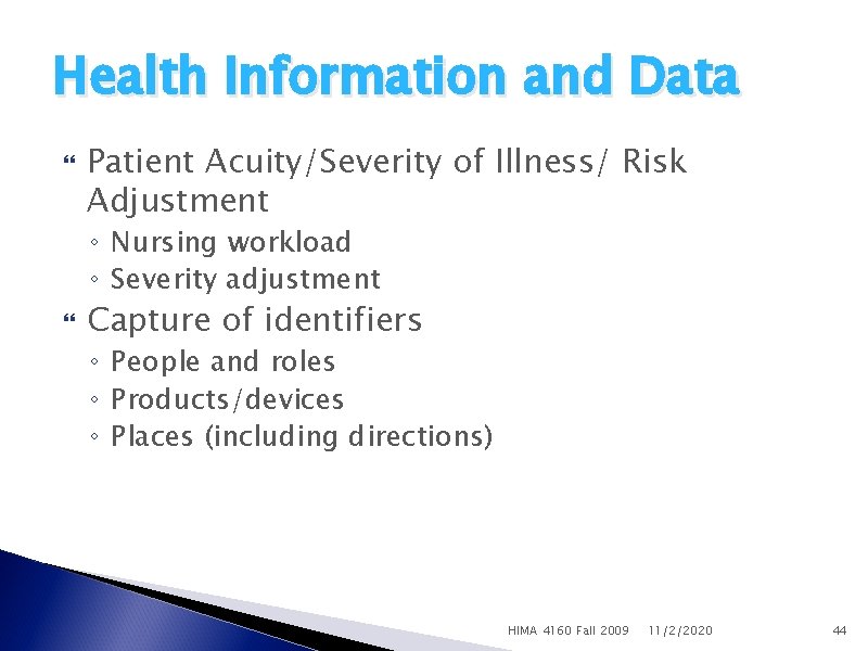 Health Information and Data Patient Acuity/Severity of Illness/ Risk Adjustment ◦ Nursing workload ◦