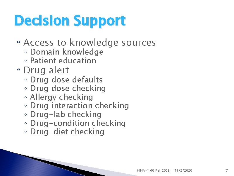 Decision Support Access to knowledge sources Drug alert ◦ Domain knowledge ◦ Patient education