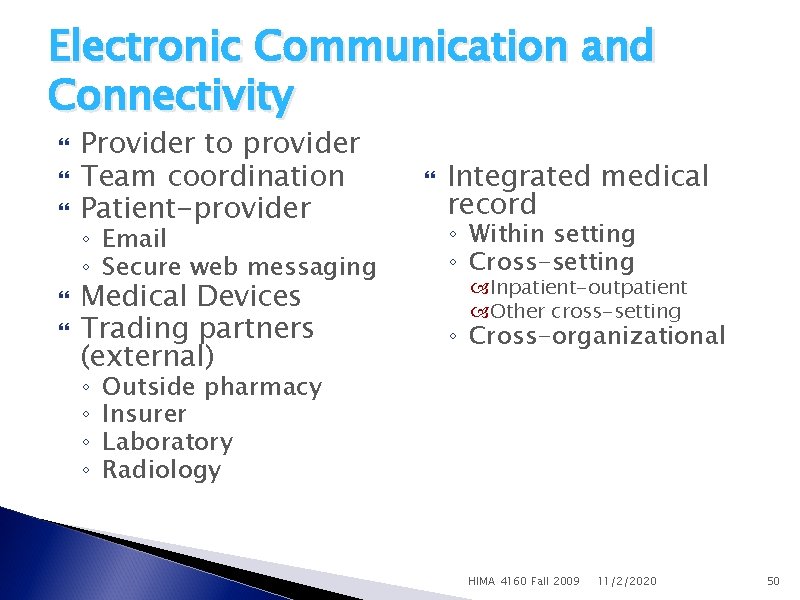 Electronic Communication and Connectivity Provider to provider Team coordination Patient-provider ◦ Email ◦ Secure