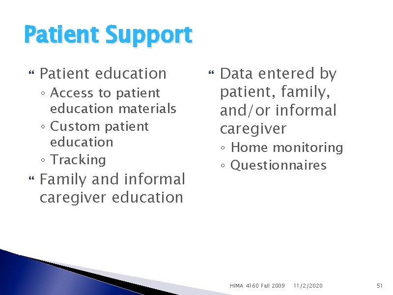 Patient Support Patient education ◦ Access to patient education materials ◦ Custom patient education