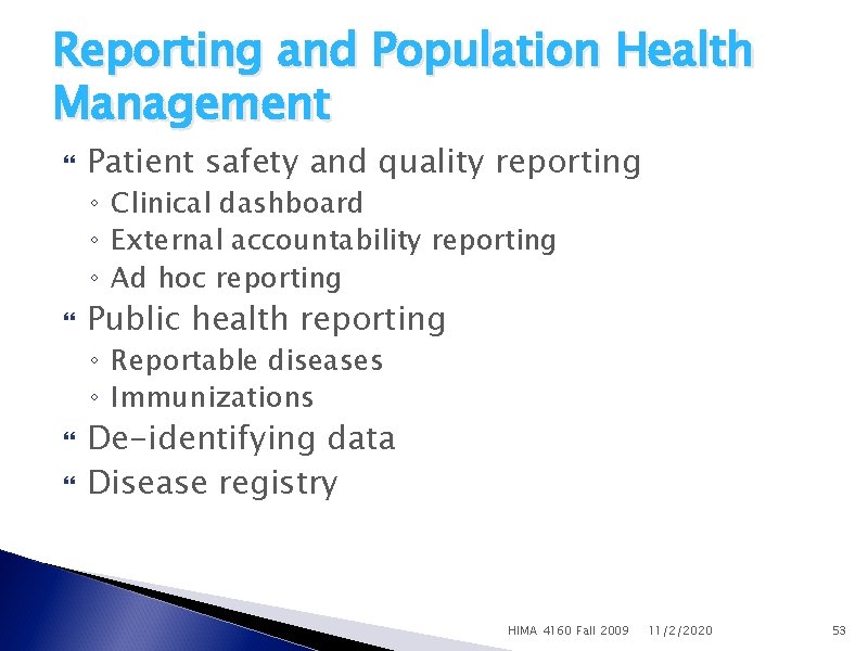 Reporting and Population Health Management Patient safety and quality reporting ◦ Clinical dashboard ◦