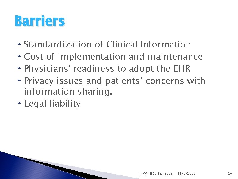 Barriers Standardization of Clinical Information Cost of implementation and maintenance Physicians' readiness to adopt