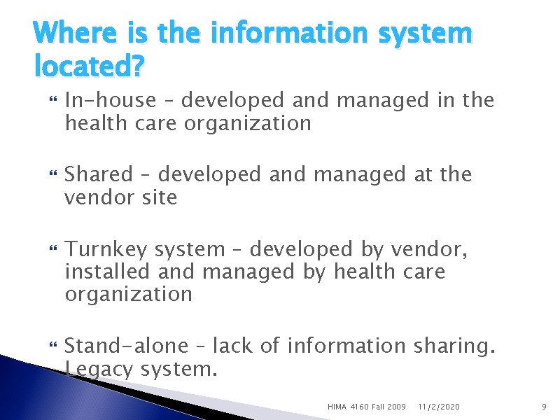 Where is the information system located? In-house – developed and managed in the health