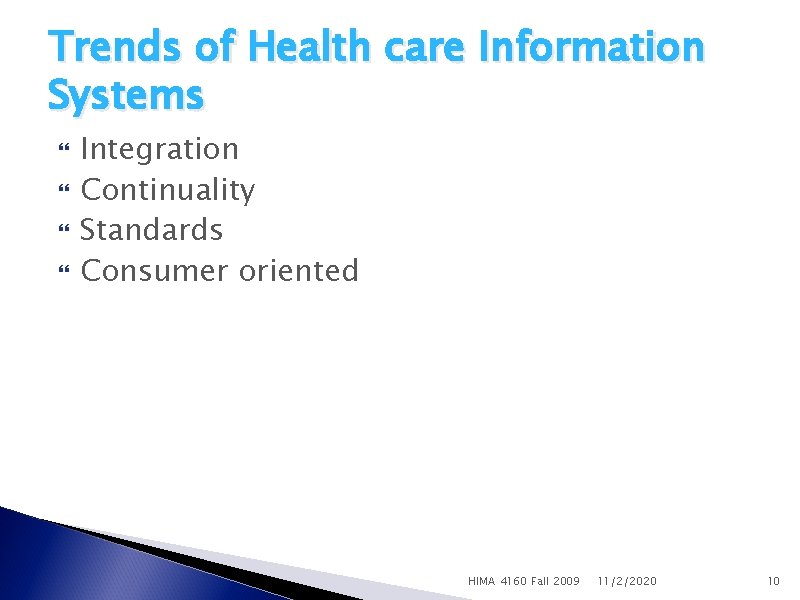 Trends of Health care Information Systems Integration Continuality Standards Consumer oriented HIMA 4160 Fall