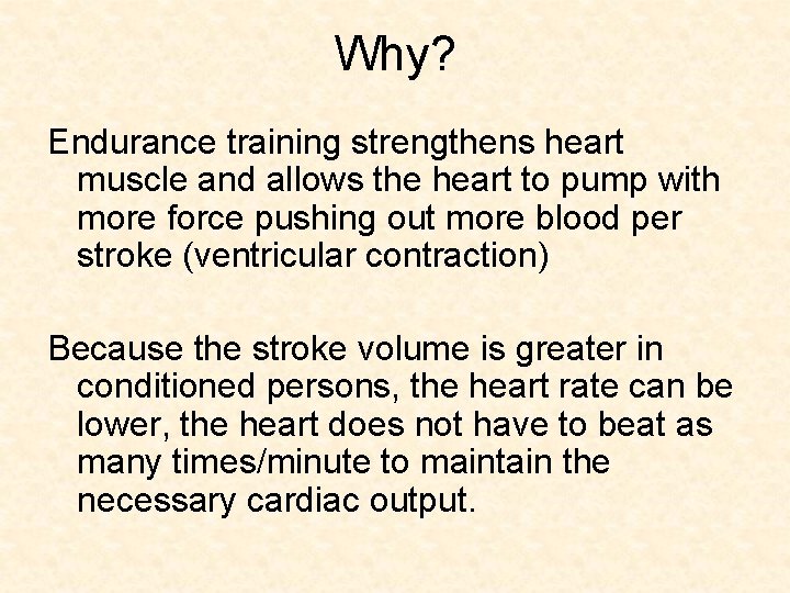 Why? Endurance training strengthens heart muscle and allows the heart to pump with more