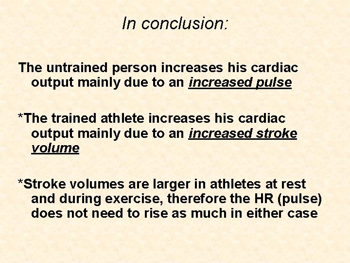 In conclusion: The untrained person increases his cardiac output mainly due to an increased