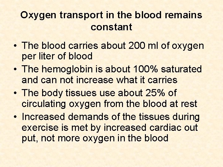Oxygen transport in the blood remains constant • The blood carries about 200 ml
