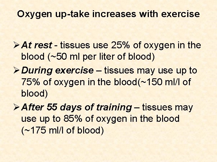 Oxygen up-take increases with exercise Ø At rest - tissues use 25% of oxygen