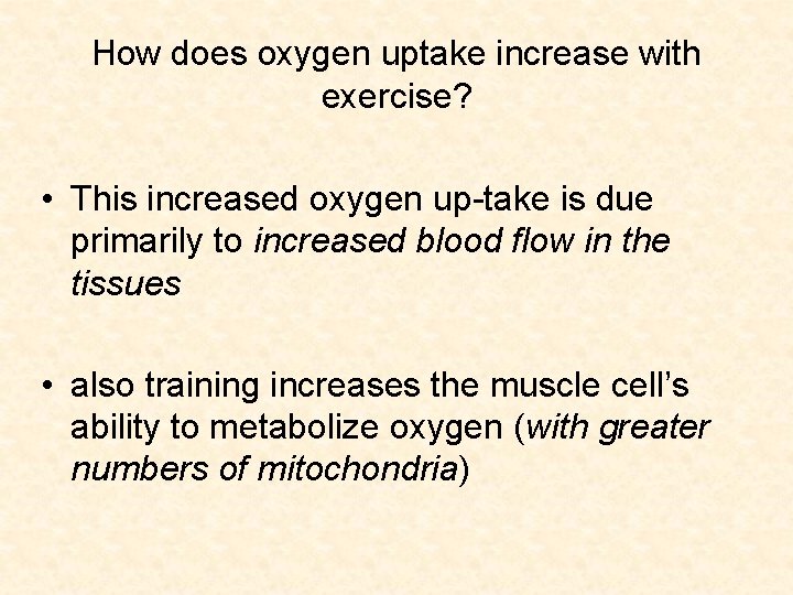 How does oxygen uptake increase with exercise? • This increased oxygen up-take is due