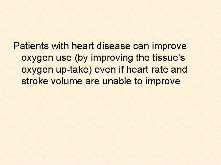 Patients with heart disease can improve oxygen use (by improving the tissue’s oxygen up-take)