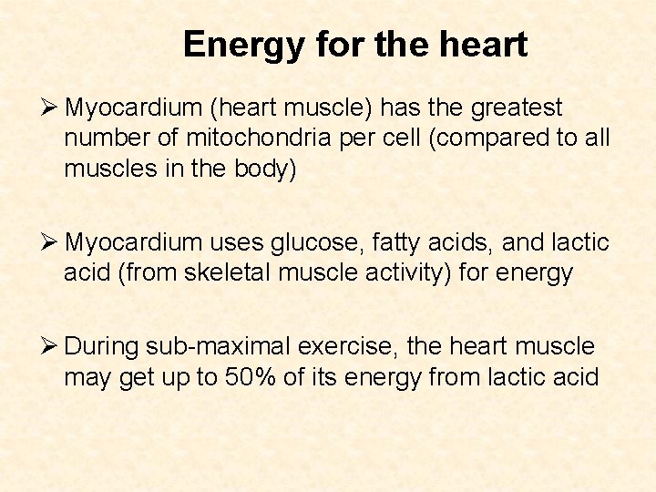 Energy for the heart Ø Myocardium (heart muscle) has the greatest number of mitochondria