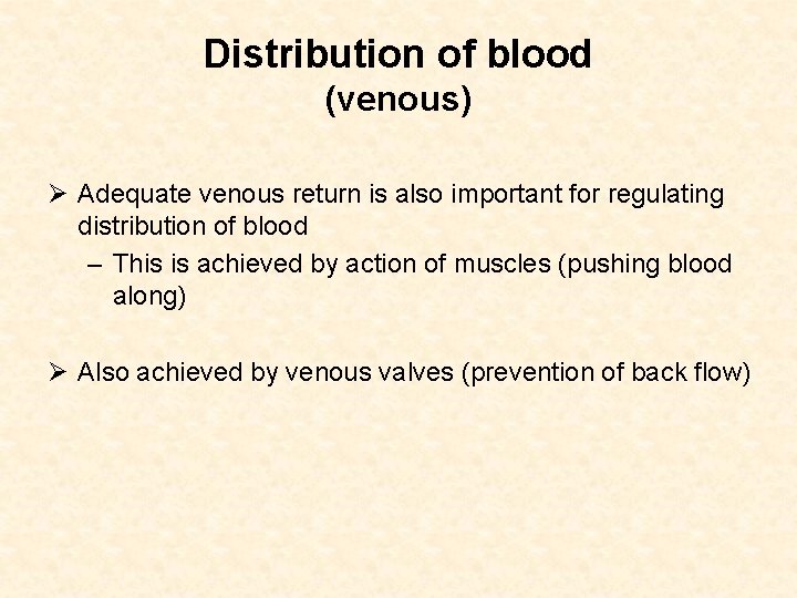 Distribution of blood (venous) Ø Adequate venous return is also important for regulating distribution