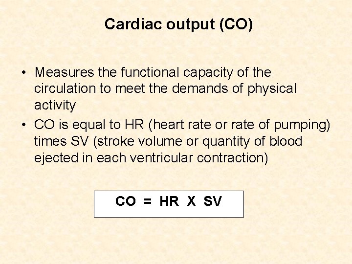 Cardiac output (CO) • Measures the functional capacity of the circulation to meet the