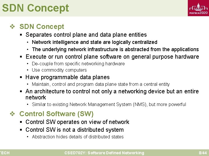 SDN Concept v SDN Concept § Separates control plane and data plane entities •