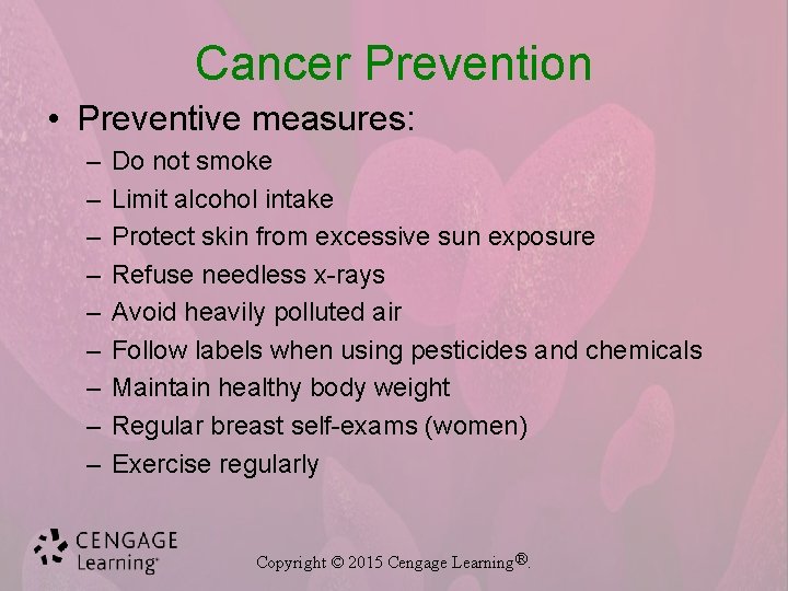 Cancer Prevention • Preventive measures: – – – – – Do not smoke Limit