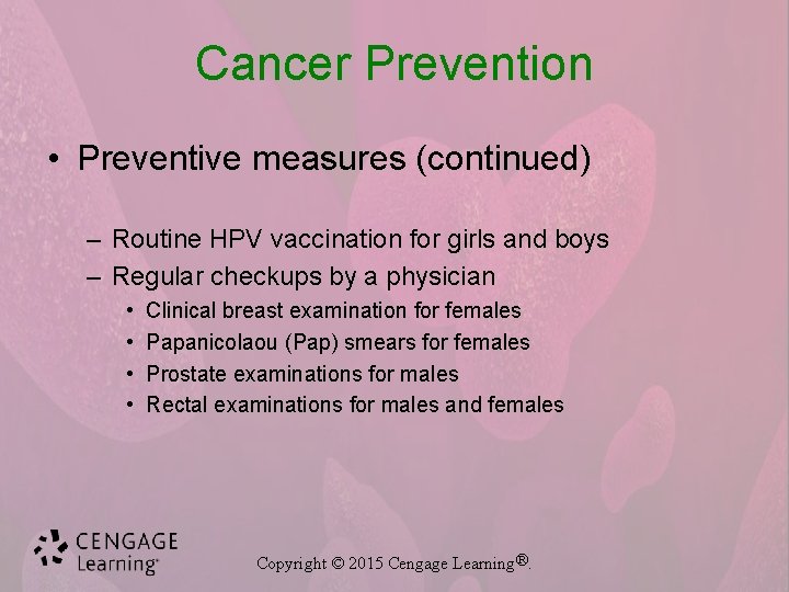 Cancer Prevention • Preventive measures (continued) – Routine HPV vaccination for girls and boys