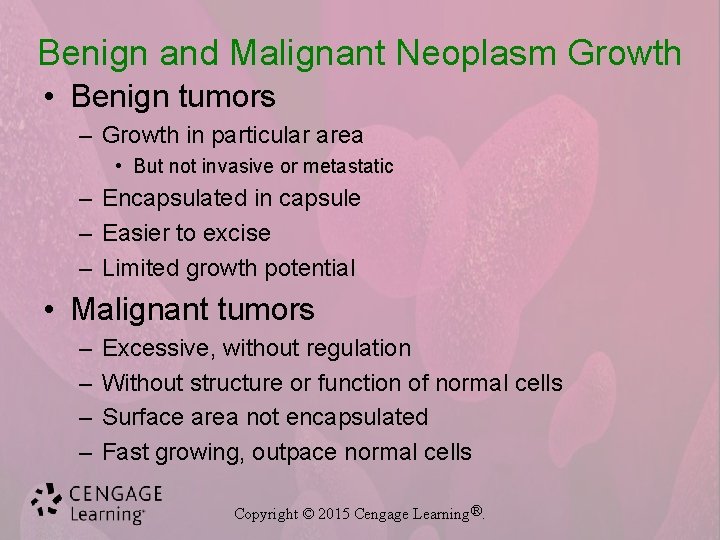 Benign and Malignant Neoplasm Growth • Benign tumors – Growth in particular area •