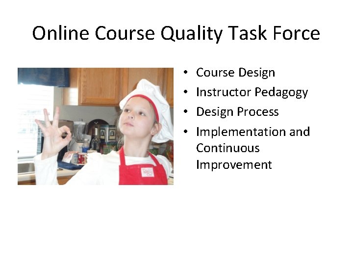 Online Course Quality Task Force • • Course Design Instructor Pedagogy Design Process Implementation