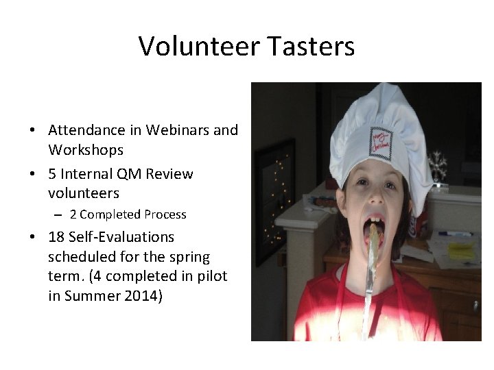 Volunteer Tasters • Attendance in Webinars and Workshops • 5 Internal QM Review volunteers
