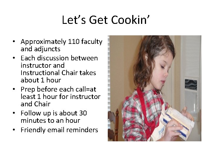 Let’s Get Cookin’ • Approximately 110 faculty and adjuncts • Each discussion between instructor