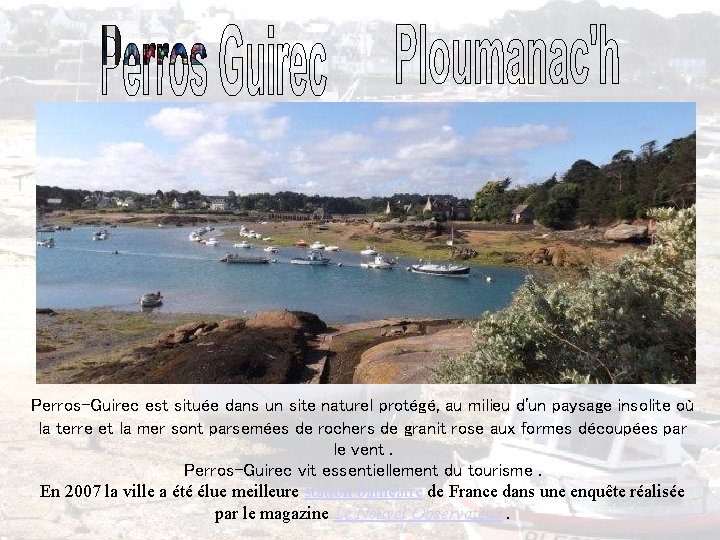 Perros-Guirec est située dans un site naturel protégé, au milieu d'un paysage insolite où